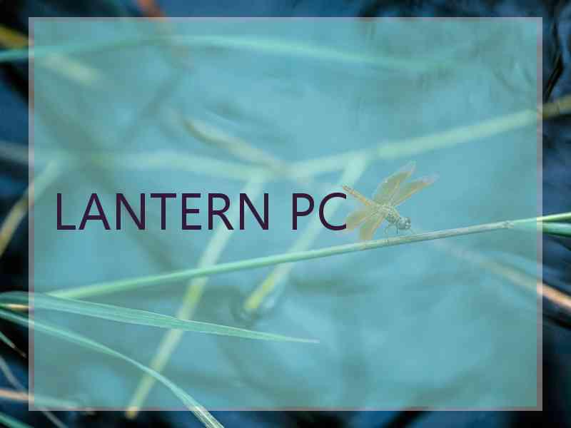 LANTERN PC