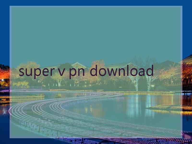 superⅴpn download