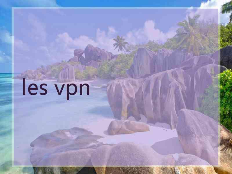 les vpn