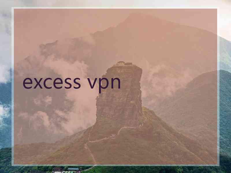 excess vpn